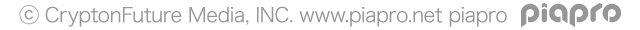 © CryptonFuture Media, INC. www.piapro.net piapro